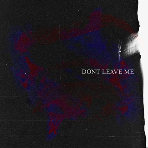 dont leave me