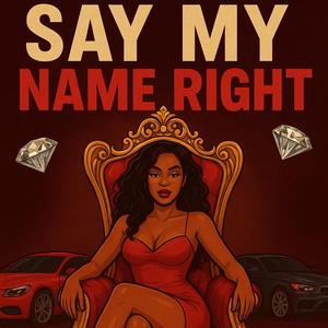 SAY MY NAME RIGHT