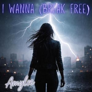 I Wanna (Break Free)