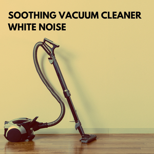 Soothing Vacuum Cleaner Pt. 3