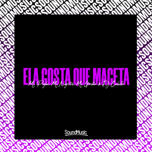 Ela Gosta Que Maceta