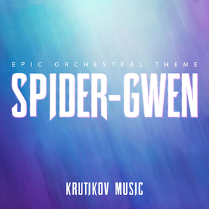 Spider-Gwen Theme (Spider-Man: Across The Spider-Verse) (Epic Version)