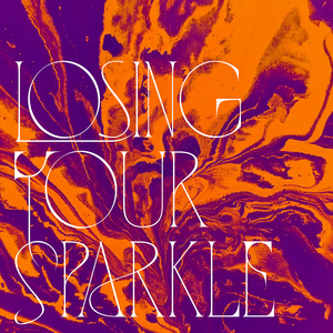Losing Your Sparkle