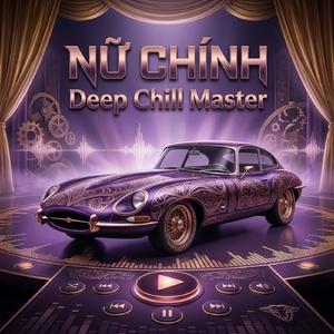 NỮ CHÍNH (DEEP CHILL MASTER)