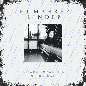 Unaccompanied (Solo Piano and Rain)