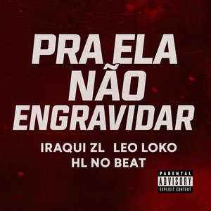 Pra Ela Não Engravidar