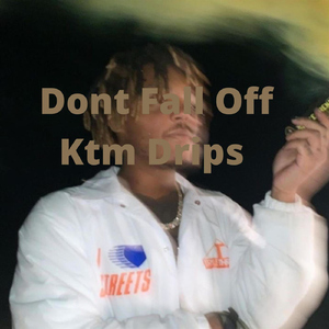 Dont Fall off Ktm Drips (feat. 1Huntxr, 999EVERYWHERE, Donald Ganim, Maitchh, MrLoonax & Thybxlle )
