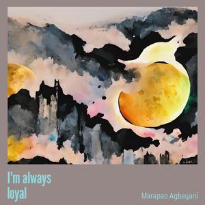 I'm Always Loyal