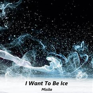 I Want to Be Ice