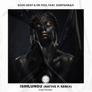Isihlungu (feat. Sontshikazi and Native P.) [Native P. Remix]