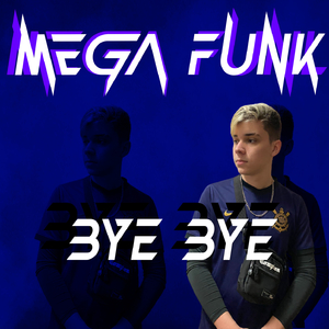 MEGA FUNK | BYE BYE