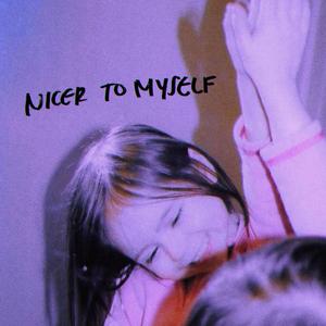 NICER TO MYSELF