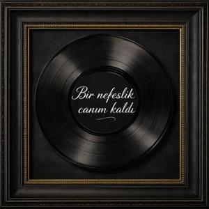 Bir Nefeslik Canım Kaldı