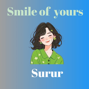 Smile of yours