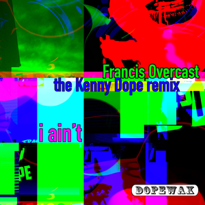 I Ain't (Kenny Dope Remix)