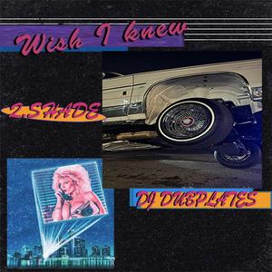 Wish I Knew (feat. Q.SHADE)