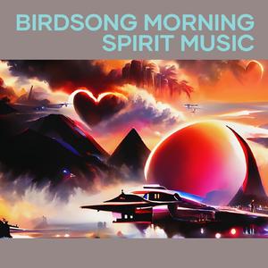 Birdsong Morning Spirit Music
