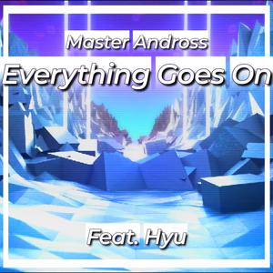 Everything Goes on (feat. Hyurno) (WORLDS VIBES 【=◈︿◈=】)