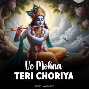 Ve Mohna Teri Choriya