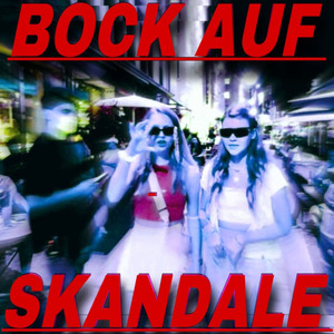 Bock Auf Skandale
