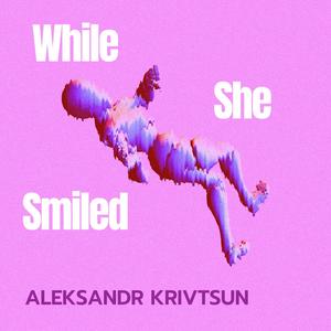 While She Smiled