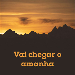 Vai Chegar o Amanha