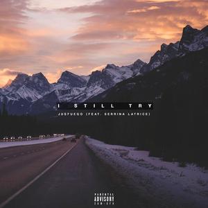 I Still Try (feat. Serrina Latrice)