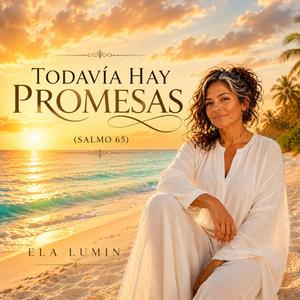TODAVIA HAY PROMESAS (SALMO 65)