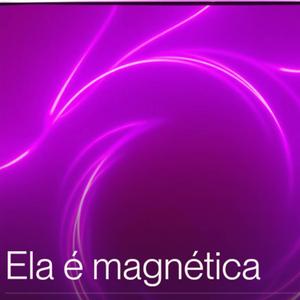 ELA É MAGNÉTICA