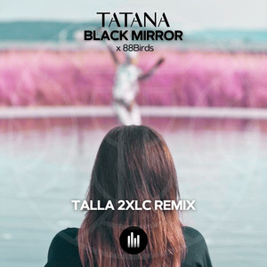 Black Mirror (Talla 2XLC Extended Remix)