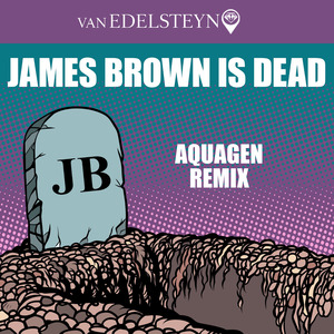 James Brown Is Dead (Aquagen Radio Edit)