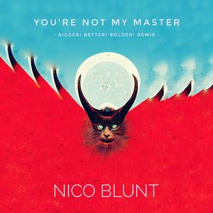 You're Not My Master (Bigger! Better! Bolder!) (Calibeats Remix)