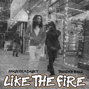 Like The Fire (feat. Thunder Bklu)