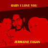 Jermaine Fagan - Baby I Love You