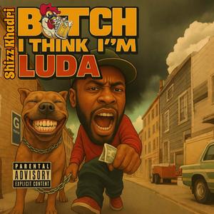 Bitch i think i'm luda