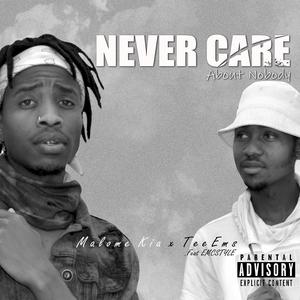 Never Care About Nobody (feat. TeeEms & EmcStyle)