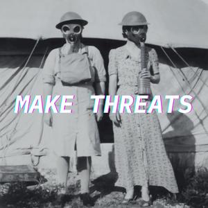 Make threats