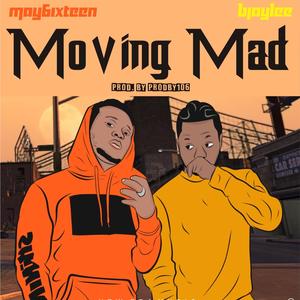 Moving Mad (feat. May6ixteen)