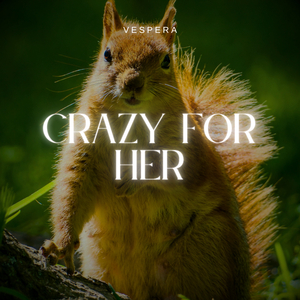 Crazy For Her
