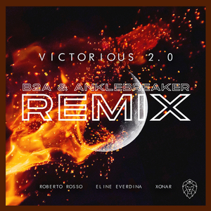 Victorious 2.0 (B2A & Anklebreaker Remix Extended)