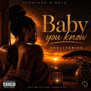 Baby you know