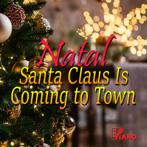 Natal - Santa Claus Is Coming to Town (Piano) (Cover)