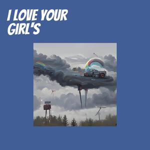I Love Your Girl's