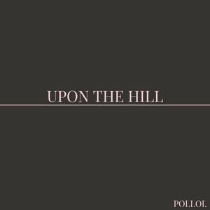 Upon The Hill