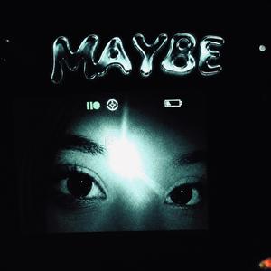 Maybe