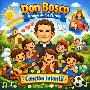 "DON BOSCO, AMIGO DE LOS NIÑOS"