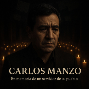 Carlos Manzo (En memoria de un servidor de su pueblo)