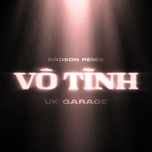Vô Tình (Uk Garage Version)