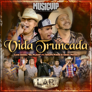 Vida Truncada (feat. Grupo Firme & Uziel Payan)