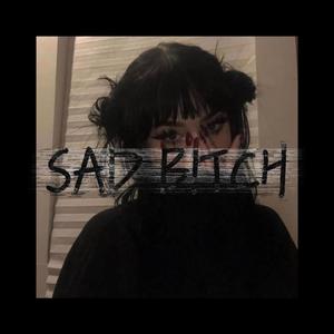 SAD B!TCH (feat. Bbyoniii)